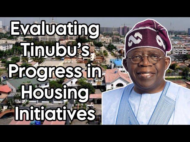 Tinubu's First Year Anniversary Evaluating Progress in Housing Initiatives