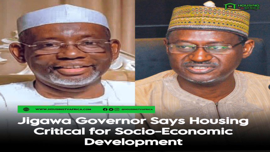 Jigawa state governor, Umar Namadi, has said that the provision of housing units is a critical aspect and is capable of promoting socio-economic development